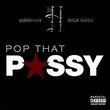 , le projet entre Rick Ross et Birdman prend forme. â€œPop That Pussy ...