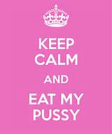 keep-calm-and-eat-my-pussy-23.png