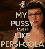 MY PUSSY TASTES LIKE PEPSI-COLA - KEEP CALM AND CARRY ON Image ...