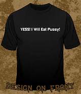 Yes I Will Eat Pussy! T-SHIRT