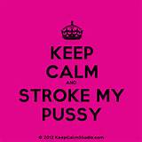 Keep Calm And Stroke My Pussy Design On T Shirt Poster Mug