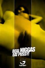 REAL NIGGAS EAT PUSSY!