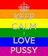 KEEP CALM I LOVE PUSSY