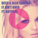 Alek Sandar & Dess - It Ain't Over (New Pussy Remix) (feat. Boyplay)