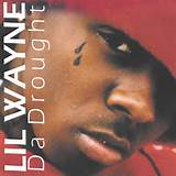 Official mixtape by Lil Wayne called â€œ Da Drought â€ was released ...