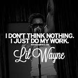 Just Do My Work Lil Wayne Quote Graphic