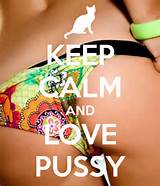 KEEP CALM AND LOVE PUSSY