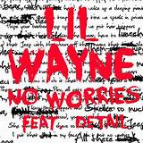 Lil Wayne - No Worries (feat. Detail) Lyrics