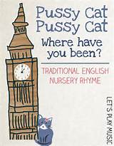 ... Cat Pussy Cat Where Have You Been? A Traditional English Nursery Rhyme