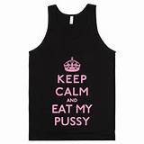 Description: Keep Calm and Eat my Pussy