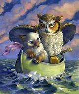 The Owl and the Pussycat went to sea.....