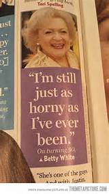 Betty White on turning 90... - The Meta Picture